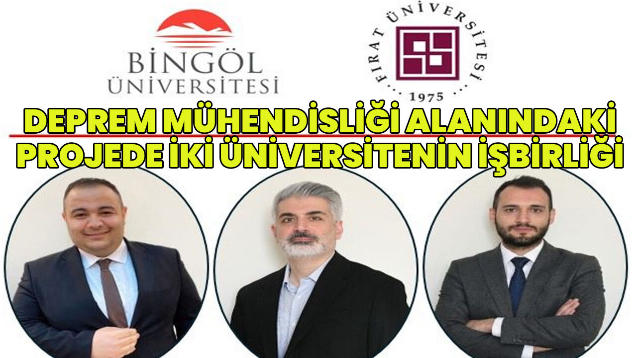 Bingöl Üniversitesi ile Fırat Üniversitesi İşbirliğiyle Deprem Mühendisliği Alanında Proje