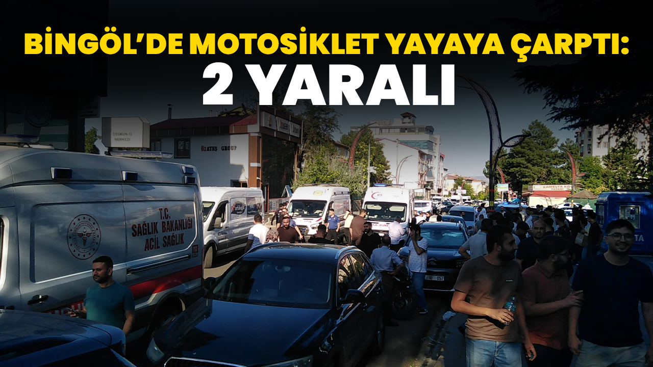 Bingöl’de Motosiklet Yayaya Çarptı: 2 Yaralı