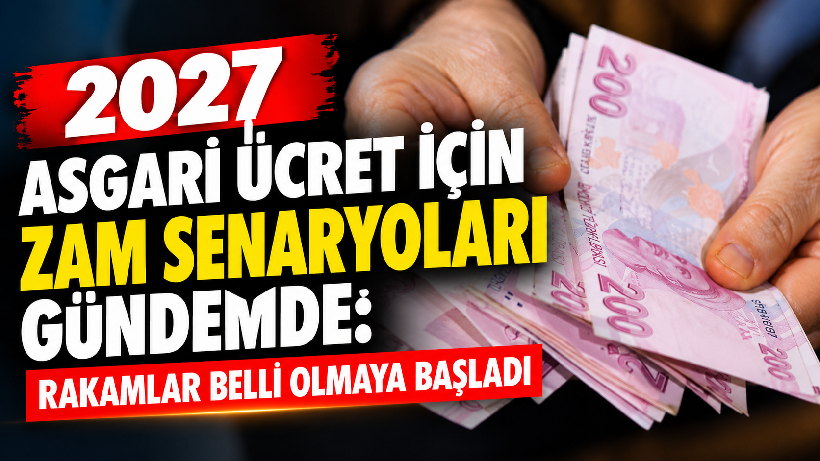 2027 Asgari Ücret İçin Zam Senaryoları Gündemde: Rakamlar Belli Olmaya Başladı