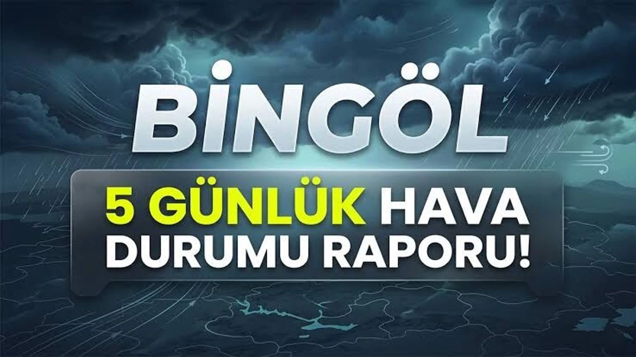 Bingöl 5 Günlük Hava Durumu Tahmini!