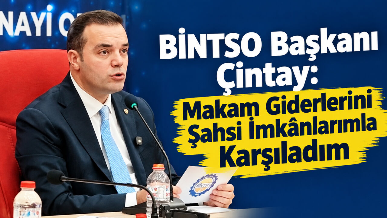 BİNTSO Başkanı Çintay: Makam Giderlerini Şahsi İmkânlarımla Karşıladım