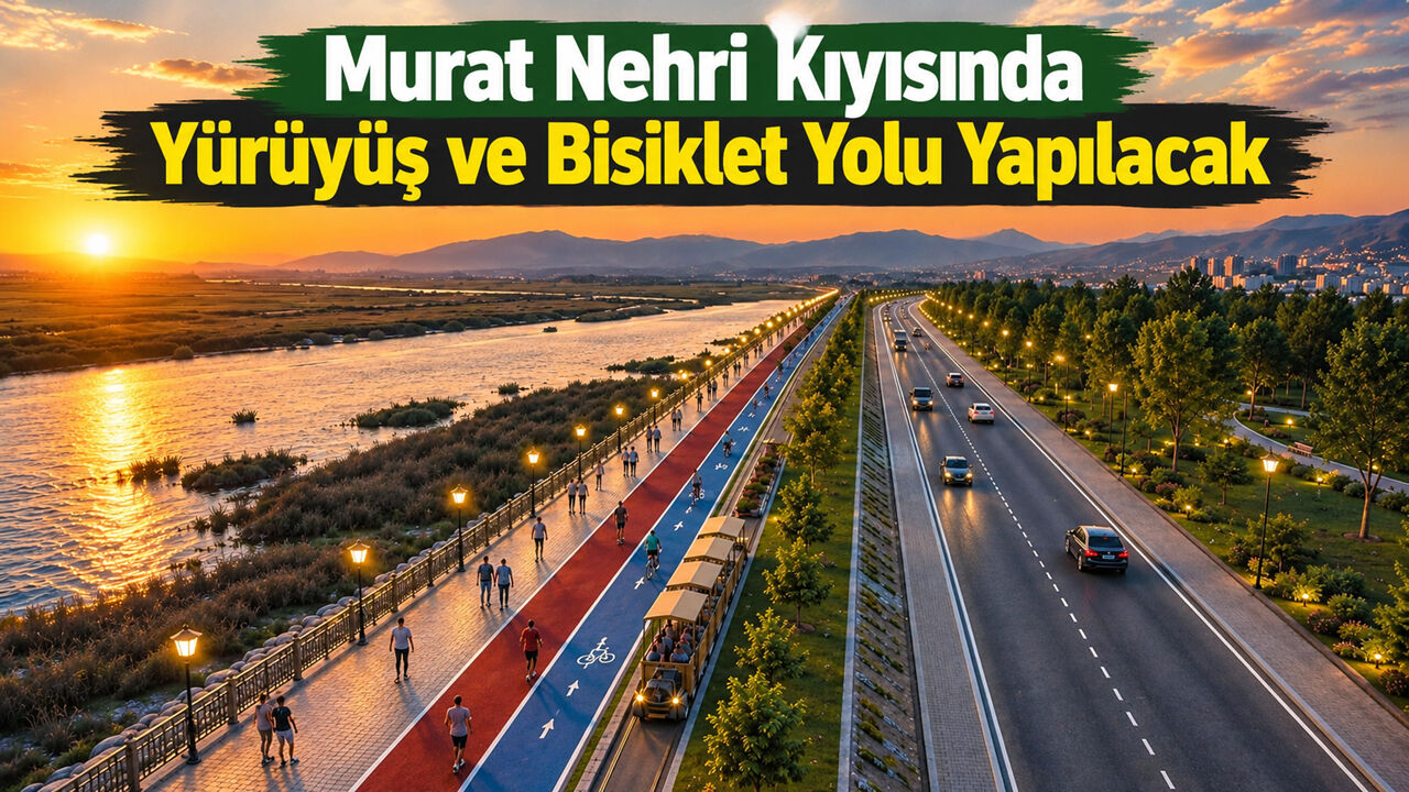 Murat Nehri Kıyısında Yürüyüş ve Bisiklet Yolu Yapılacak