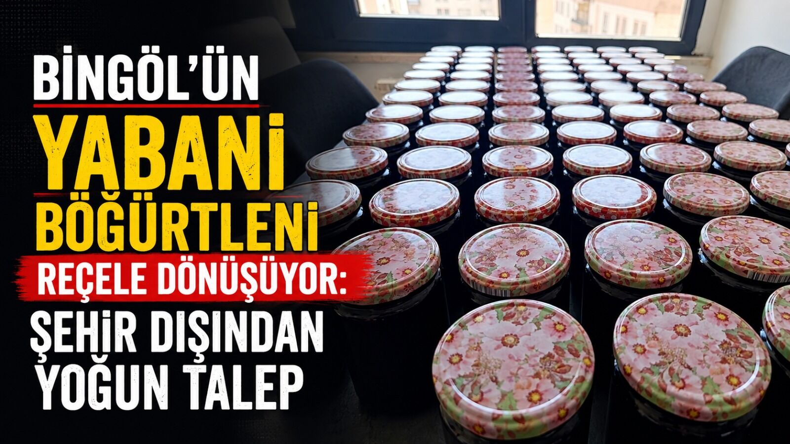 Bingöl’ün Yabani Böğürtleni Reçele Dönüşüyor: Şehir Dışından Yoğun Talep