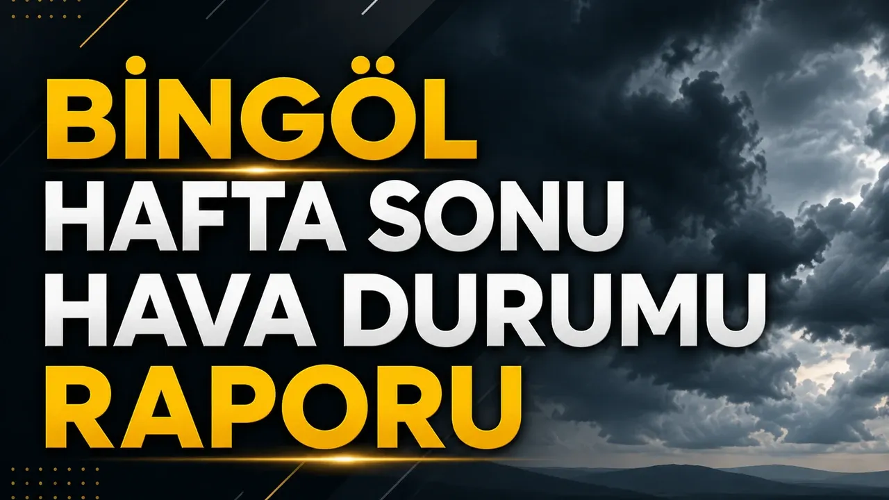 Bingöl'de Hafta Sonu Hava Nasıl Olacak?
