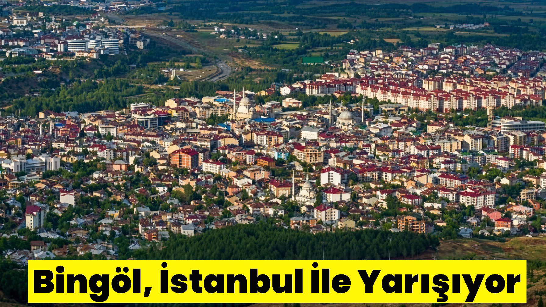 Bingöl, İstanbul İle Yarışıyor