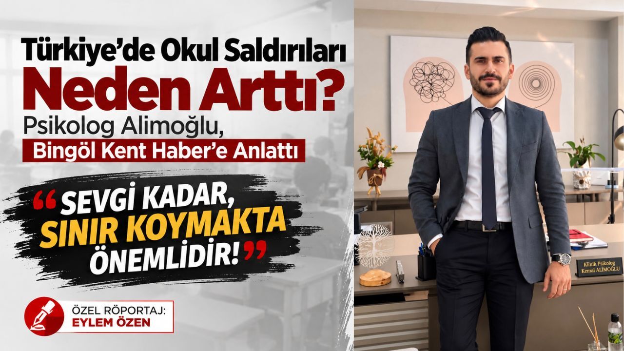 Türkiye’de Okul Saldırıları Neden Arttı? Psikolog Alimoğlu, Bingöl Kent Haber’e Anlattı