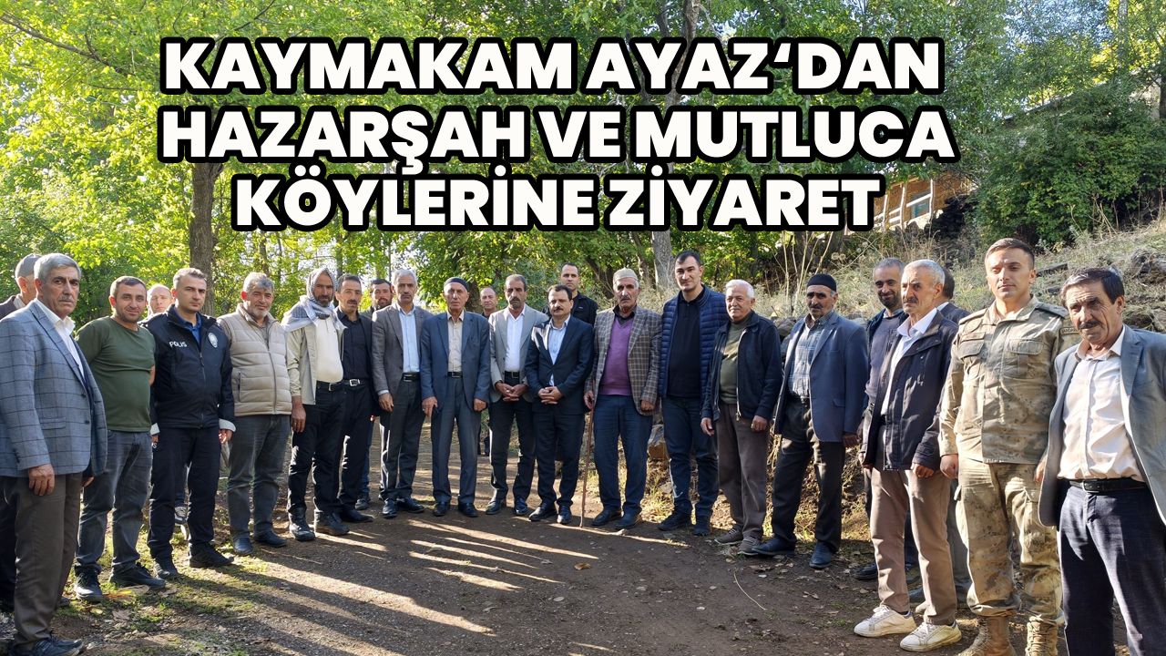 Kaymakamdan Hazarşah ve Mutluca Köylerine Ziyaret