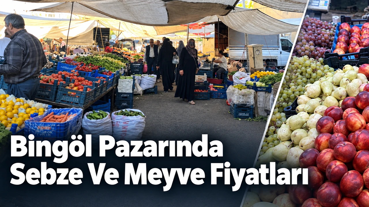 Bingöl’de Sebze ve Meyve Fiyatları Ne Kadar?