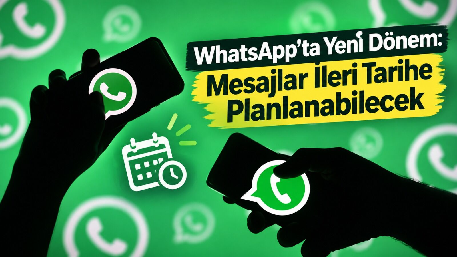 WhatsApp’ta Yeni Dönem: Mesajlar İleri Tarihe Planlanabilecek