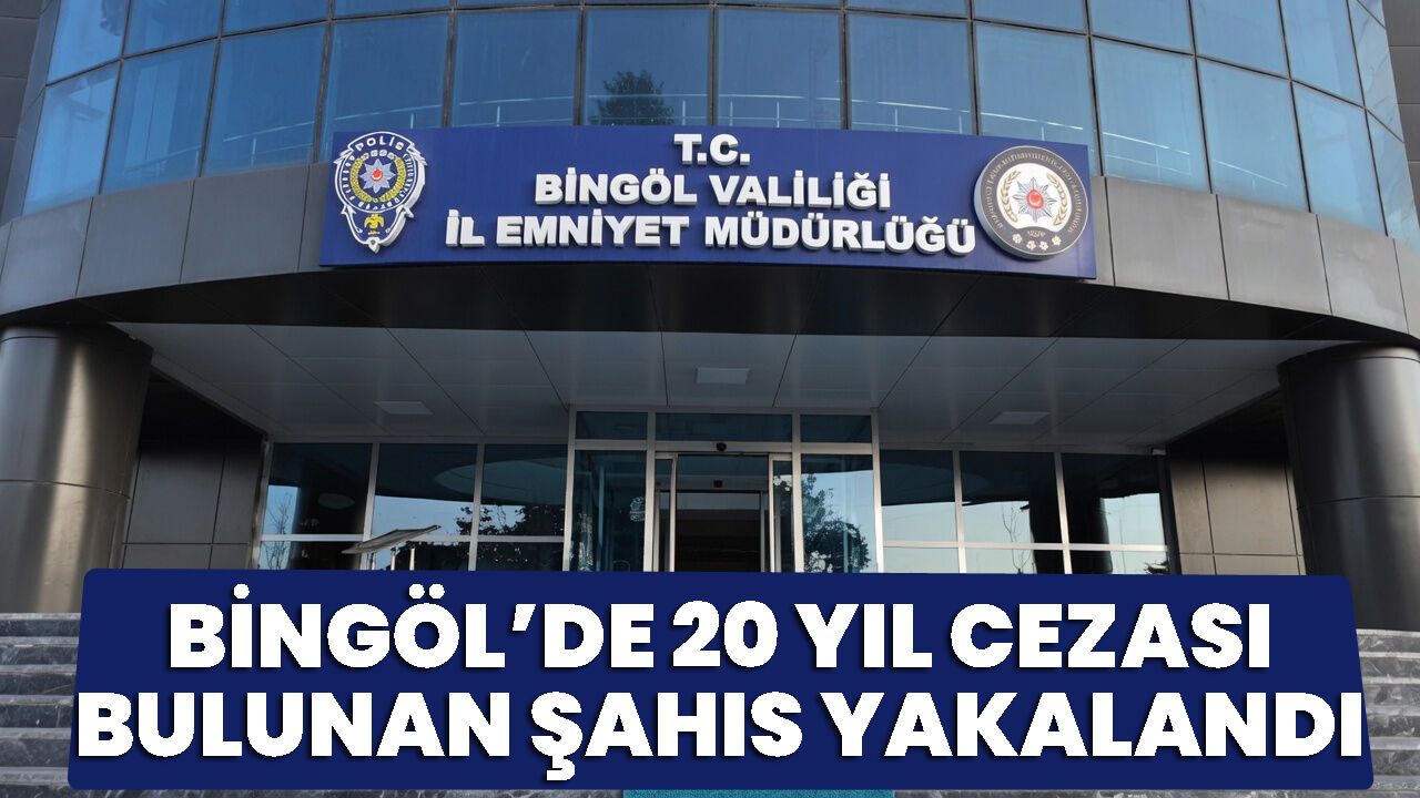 Bingöl’de 20 Yıl Cezası Bulunan Şahıs Yakalandı