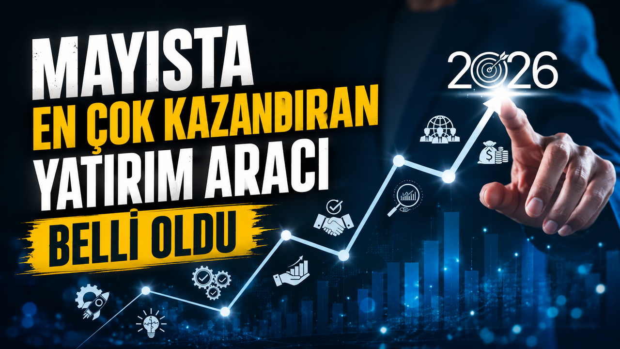 Mayısta En Çok Kazandıran Yatırım Aracı Belli Oldu