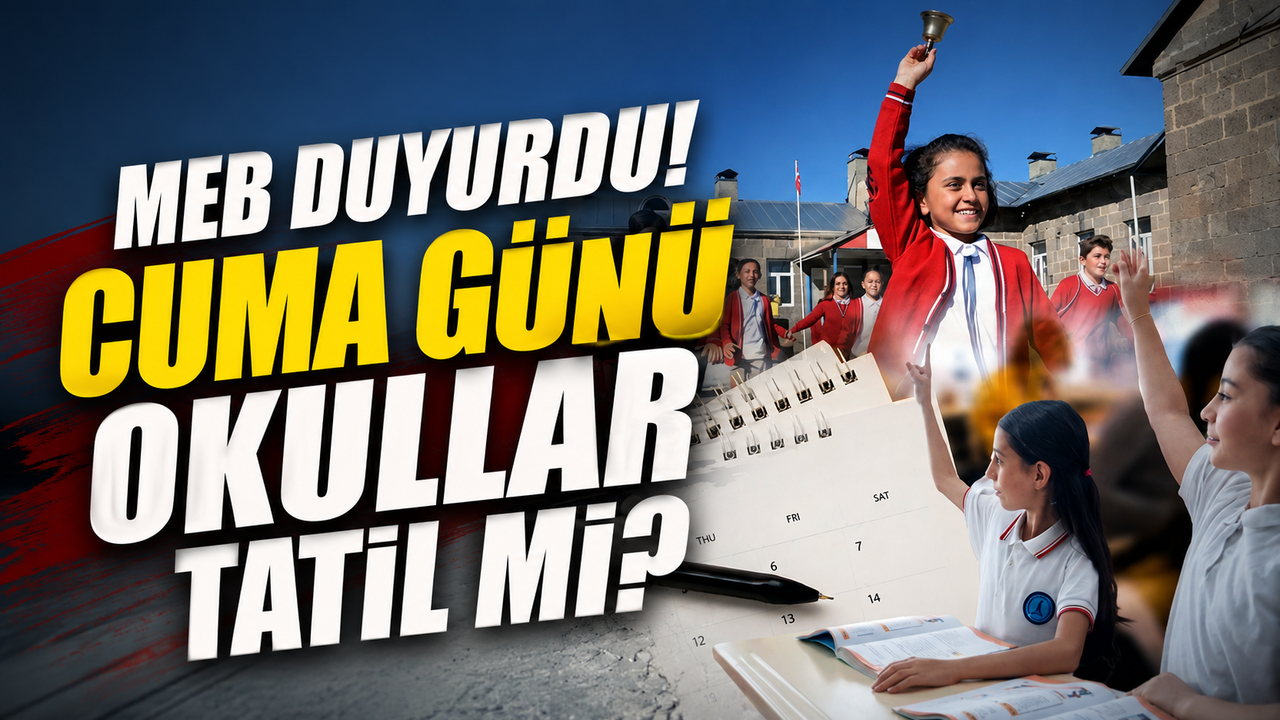 MEB Duyurdu! Cuma Günü Okullar Tatil Mi?