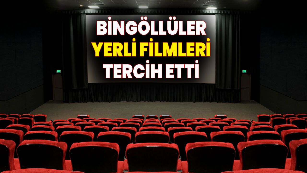 Bingöllülerin Tercihi Yerli Filmler Oldu