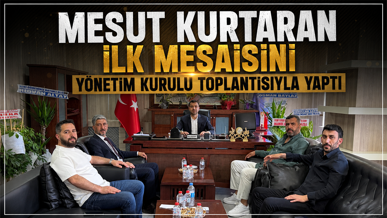 Mesut Kurtaran İlk Mesaisini Yönetim Kurulu Toplantısıyla Ya