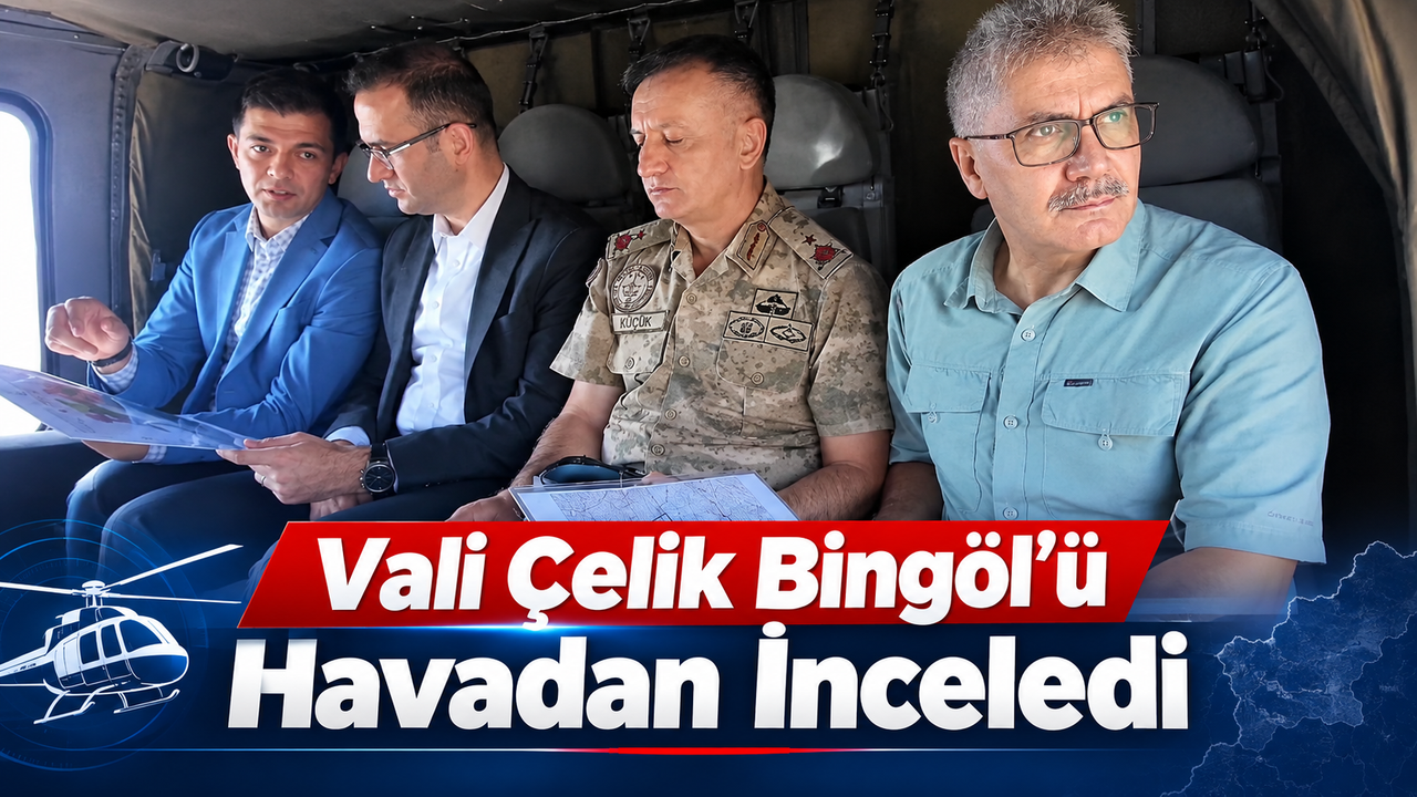 Vali Çelik ve İl Protokolü, Bingöl’ü Havadan İnceledi