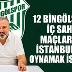 12 Bingölspor İç Saha Maçlarını İstanbul’da Oynamak İstiyor