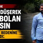 Bingöl’de Suya Düşerek Kaybolan Şahsın Cansız Bedenine Ulaşıldı