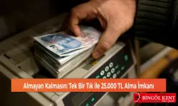 Almayan Kalmasın: Tek Bir Tık ile 25.000 TL Alma İmkanı