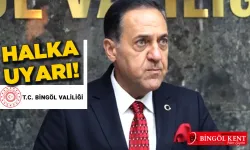 Bingöl Valisi, Dikkatli Ve Uyanık Olun!