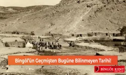 Bingöl’ün Geçmişten Bugüne Bilinmeyen Tarihi!