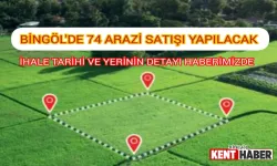 İhale Süreci Başlıyor! Bingöl'de 74 Arazi Satışı Yapılacak!