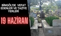 Bingöl’de Vefat Edenler ve Taziye Yerleri