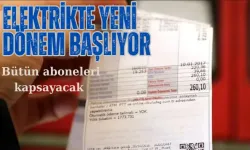 Elektrikte Yeni Dönem Başlıyor: Bütün Aboneleri Kapsayacak