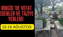 Bingöl’de Vefat Edenler Ve Taziye Yerleri!