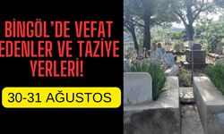 Bingöl’de Vefat Edenler Ve Taziye Yerleri!