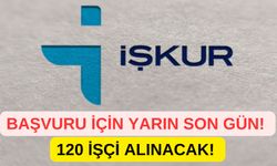 Başvuru İçin Yarın Son Gün! İŞKUR 120 İşçi Alacak…