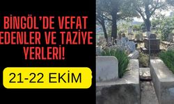 Bingöl’de Vefat Edenler Ve Taziye Yerleri!