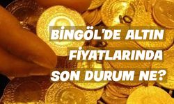 Bingöl’de Altın Fiyatlarında Son Durum Ne?