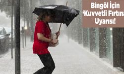 Dikkat! Meteoroloji Bingöl’ü Uyardı...