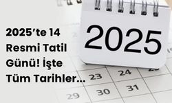 2025’te 14 Resmi Tatil Günü! İşte Tüm Tarihler...