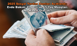 2025 Sosyal Yardım Zamları Açıklandı: Evde Bakım, Engelli ve 65 Yaş Maaşları Ne Kadar Olacak?