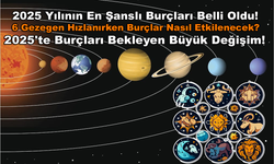 2025 Yılının En Şanslı Burçları Belli Oldu: 6 Gezegen Hızlanırken Burçlar Nasıl Etkilenecek? Burçları Bekleyen Değişim!