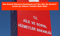 Aile Destek Ödemesi Uzatılacak mı? Son Gün Ne Zaman? Aralık Ayı Ödeme Tarihleri Belli Oldu!