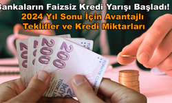 Bankaların Faizsiz Kredi Yarışı Başladı! 2024 Yıl Sonu İçin Avantajlı Teklifler ve Kredi miktarları...