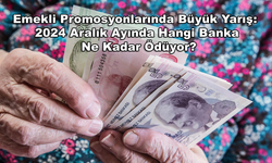 Emekli Promosyonlarında Büyük Yarış: 2024 Aralık Ayında Hangi Banka Ne Kadar Ödüyor?