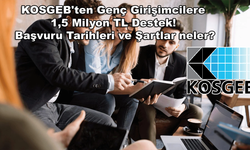 KOSGEB'ten Genç Girişimcilere 1,5 Milyon TL Destek! Başvuru Tarihleri ve Şartlar Neler?