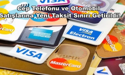 Cep Telefonu ve Otomobil Satışlarına Yeni Taksit Sınırı Getirildi!