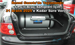 Resmi Gazete'de Yayımlandı: LPG'li Araç Sahipleri İçin 31 Aralık 2025'e Kadar Süre Verildi!