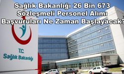 Resmi Gazete'de Yayımlandı: Sağlık Bakanlığı 26 Bin 673 Sözleşmeli Personel Alımı Başvuruları Ne Zaman Başlayacak?