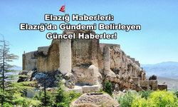 Elazığ Haberleri: Elazığ’da Gündemi Belirleyen Güncel Haberler!