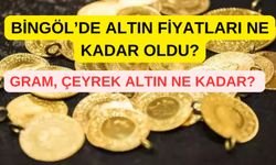 Bingöl’de Altın Fiyatları Yükselişte! İşte Güncel Altın Fiyatları