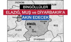 Bingöllüler Elazığ, Muş ve Diyarbakır’a Akın Edecek