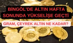 Bingöl’de Güncel Altın Fiyatları Açıklandı: Altın Hafta Sonu Yükselişe Geçti