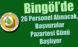 Bingöl’de 26 Personel Alınacak, Başvurular Pazartesi Günü Başlıyor