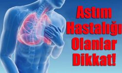 Astım Hastalığı Olanlar Dikkat!