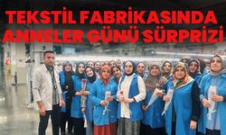 Tekstil Fabrikasında Anneler Günü Sürprizi